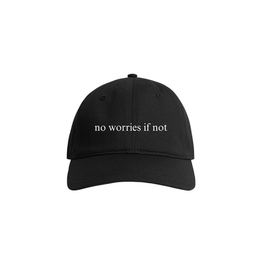 No Worries If Not Hat